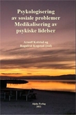 "Psykologisering av sosiale problemer - medikalisering av psykiske lidelser" av Arnulf Kolstad