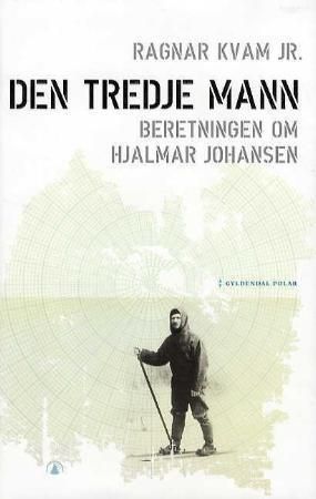"Den tredje mann - beretningen om Hjalmar Johansen" av Ragnar Kvam