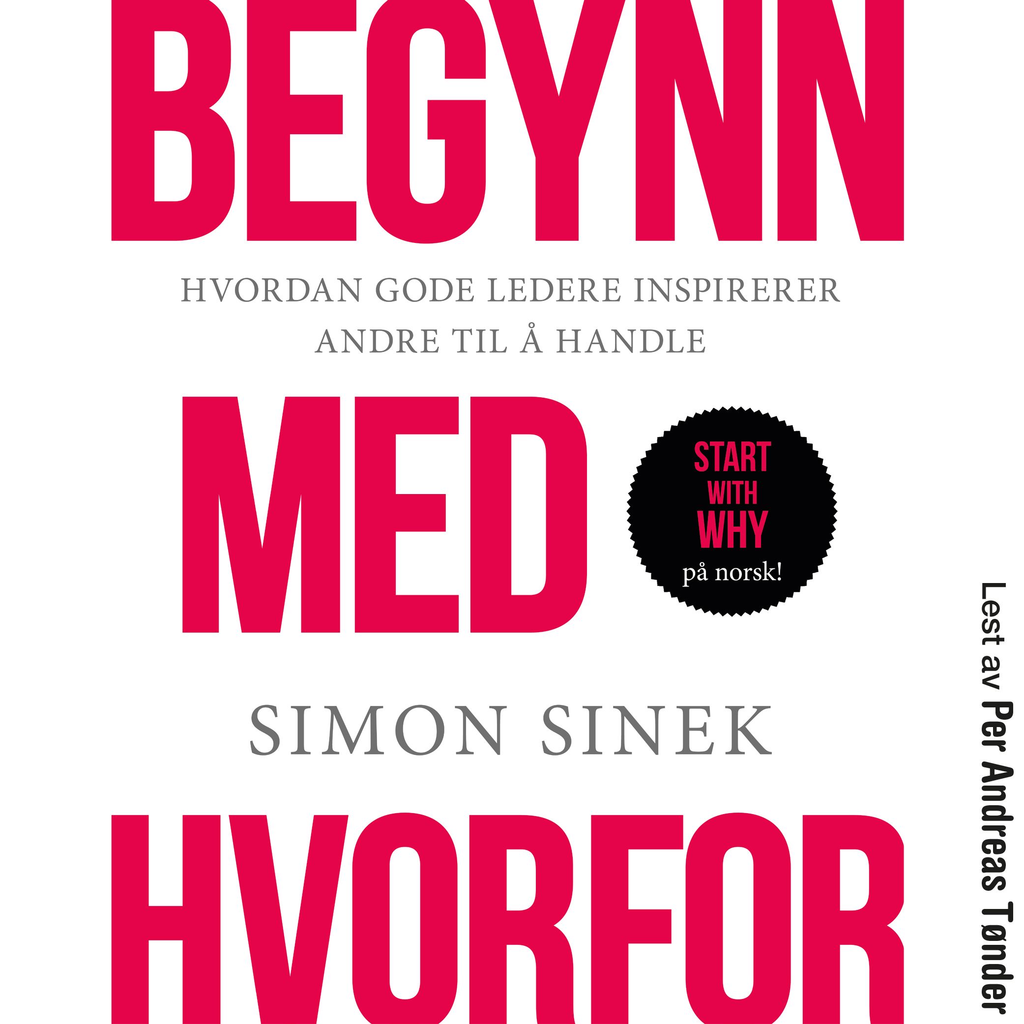 "Begynn med hvorfor - hvordan gode ledere inspirerer andre til å handle" av Simon Sinek