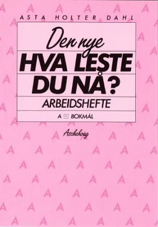 "Den nye Hva leste du nå? - arbeidshefte A" av Asta Holter Dahl