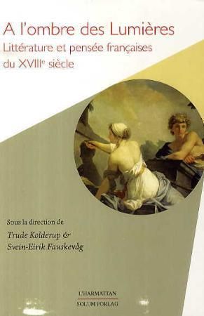 "A l'ombre des lumières - littérature et pensée francaises du XVIIIe siécle" av Trude Kolderup