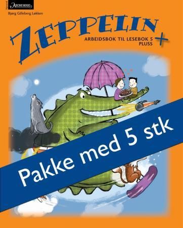 "Zeppelin + - Arbeidsbok til lesebok 5 pluss : fem like hefter" av Bjørg Gilleberg Løkken