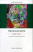"Trubaduren - god jul! : 75 sanger til høytid og fest" av Arild Nyquist