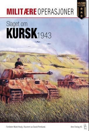 "Slaget om Kursk 1943 - vendepunktet i øst" av Mark Healy