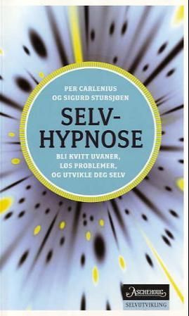 "Selvhypnose - en effektiv metode for å bli kvitt uvaner, løse problemer og utvikle seg selv" av Per Carlenius