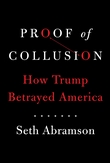 "Proof of collusion - how Trump betrayed America" av Seth Abramson