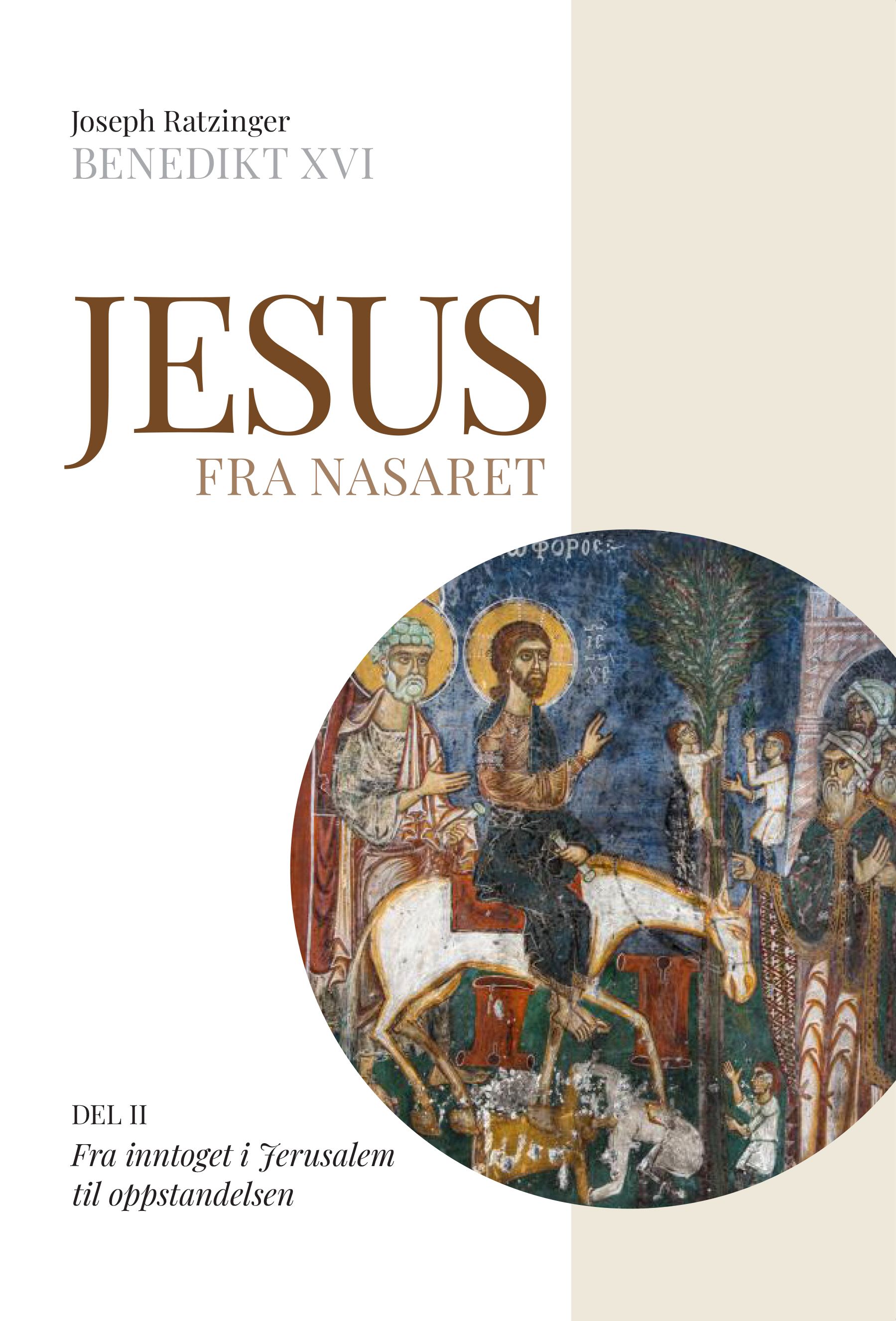 "Jesus fra Nasaret - 2 : Fra inntoget i Jerusalem til oppstandelsen" av Benedikt XVI