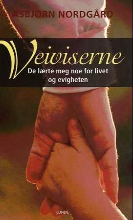 "Veiviserne - de lærte meg noe for livet og evigheten" av Asbjørn Nordgård
