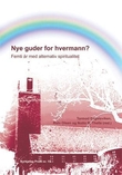 "Nye guder for hvermann? - femti år med alternativ spiritualitet" av Tormod Engelsviken