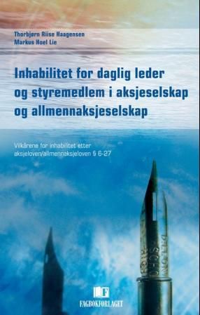"Inhabilitet for daglig leder og styremedlem i aksjeselskap og allmennaksjeselskap - vilkårene for inhabilitet etter aksjeloven/allmennaksjeloven § 6-27" av Thorbjørn Riise Haagensen