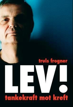 "Lev! - tankekraft mot kreft" av Truls Frogner