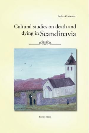 "Cultural studies on death and dying in Scandinavia" av Anders Gustavsson