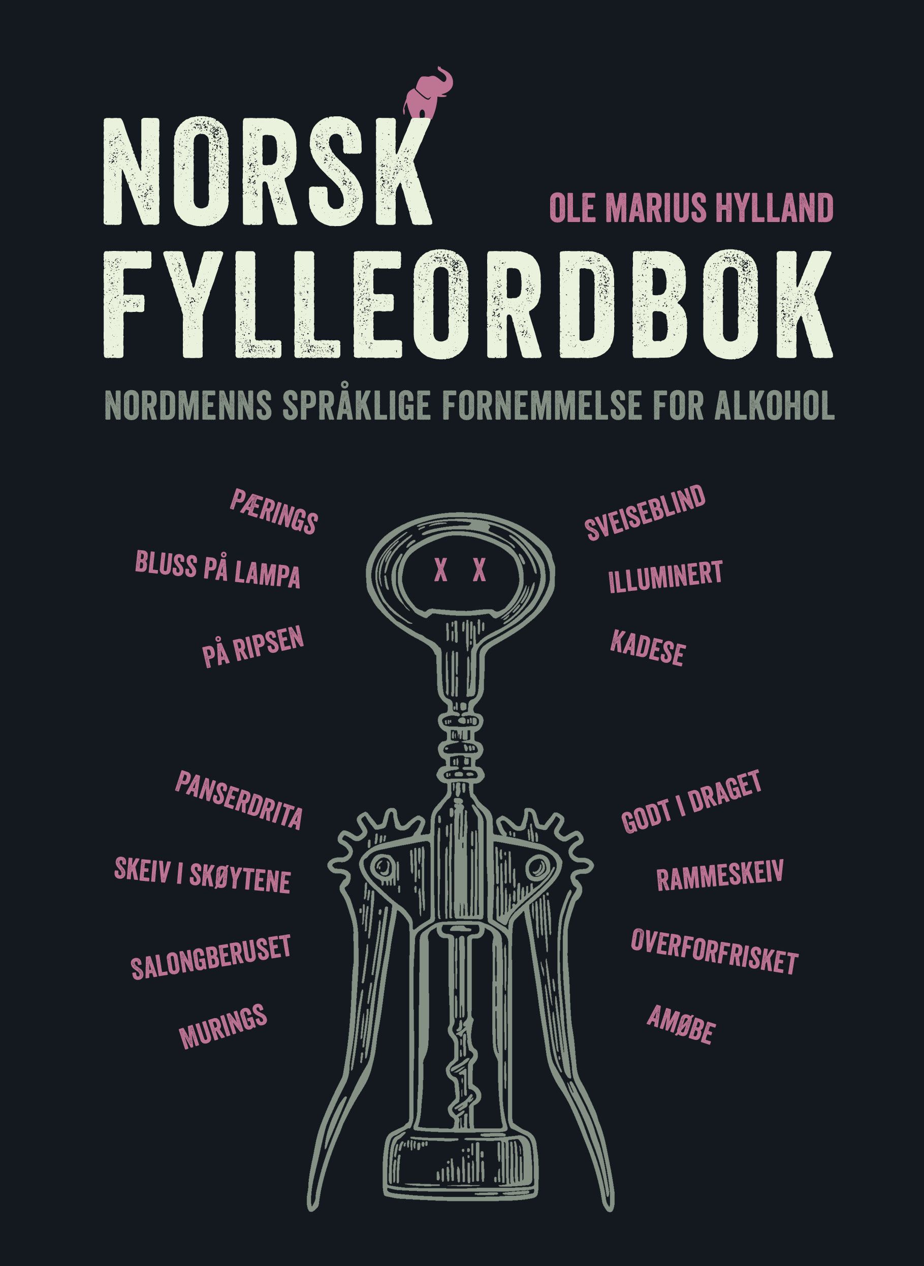 "Norsk fylleordbok - nordmenns språklige fornemmelse for alkohol" av Ole Marius Hylland