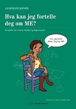 "Hva kan jeg fortelle deg om ME? - en guide for venner, familie og fagpersoner" av Jacqueline Rayner