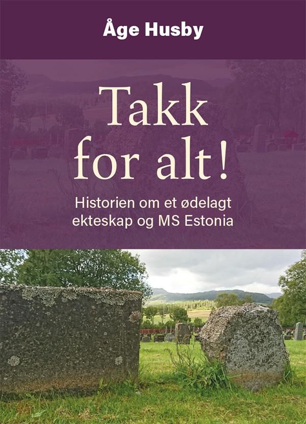 "Takk for alt! - historien om et ødelagt ekteskap og MS Estonia" av Åge Husby