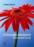 "En forutsigbar helsetjeneste - kvalitet og orden i eget hus" av Elisabeth Arntzen