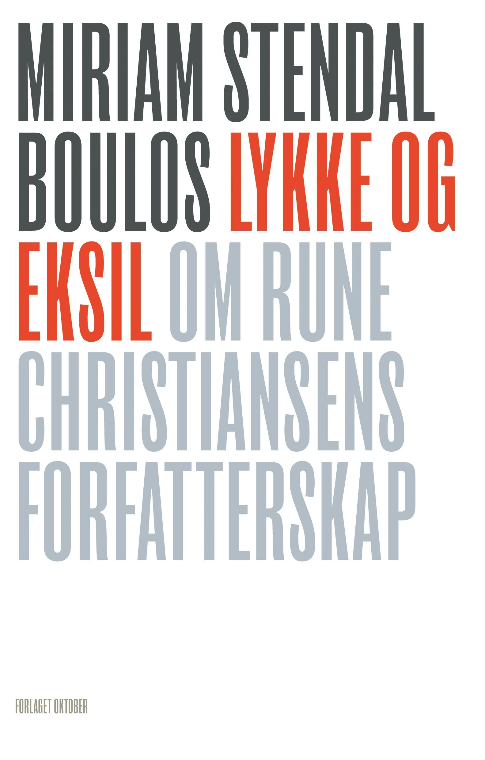 "Lykke og eksil - om Rune Christiansens forfatterskap" av Miriam Stendal Boulos