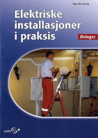 "Elektriske installasjoner i praksis - øvinger" av May Liss Urang
