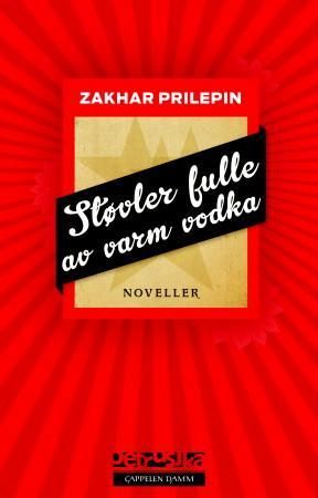 "Støvler fulle av varm vodka" av Zakhar Prilepin