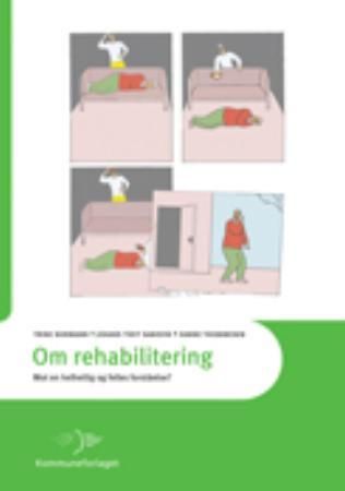 "Om rehabilitering - mot en helhetlig og felles forståelse?" av Trine Normann