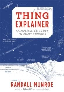 "Thing explainer - complicated stuff in simple words" av Randall Munroe