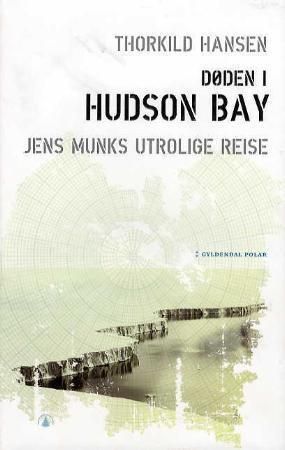 "Døden i Hudson Bay - Jens Munks utrolige reise" av Thorkild Hansen