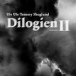 "Dilogien II" av Ulv Ulv Tommy Skoglund
