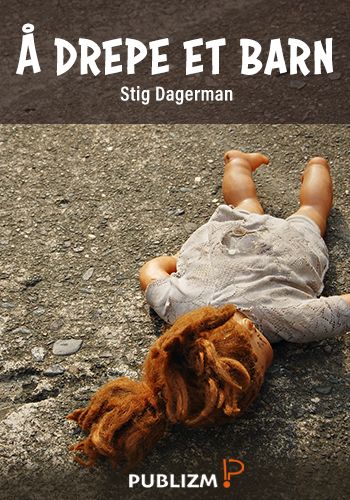 "Å drepe et barn" av Stig Dagerman