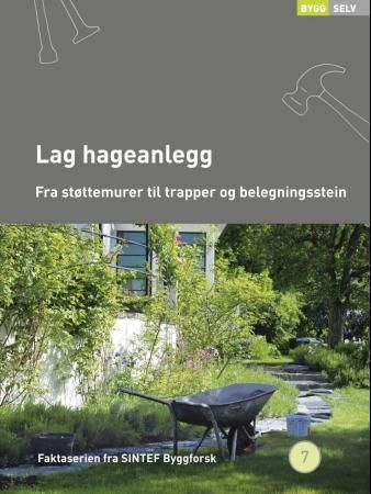 "Lag hageanlegg - fra støttemurer til trapper og belegningsstein" av Jan Chr. Krohn