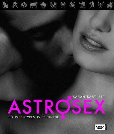 "Astrosex - sexlivet styres av stjernene" av Sarah Bartlett