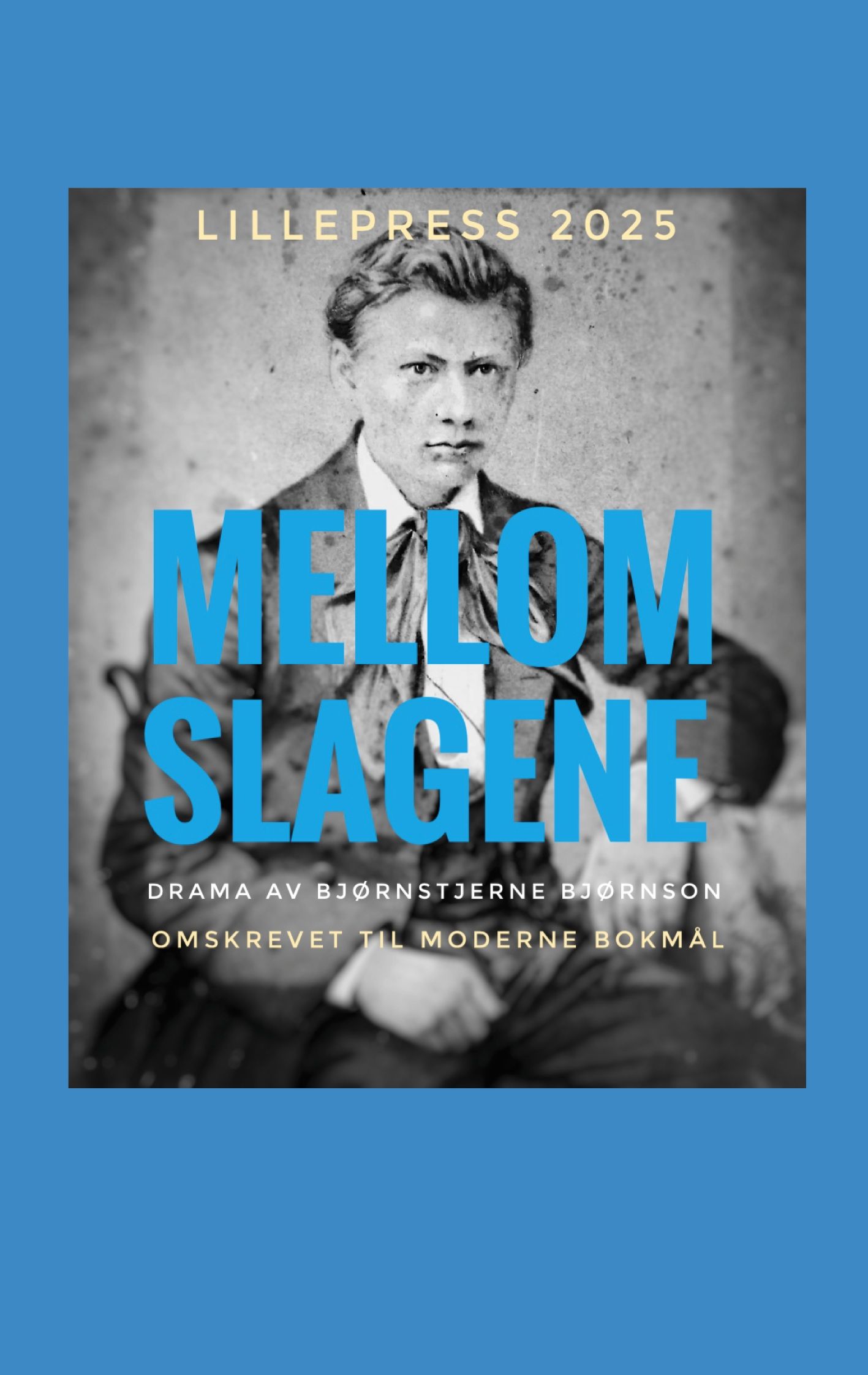 "Mellom slagene - drama i en akt" av Bjørnstjerne Bjørnson
