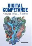 "Digital kompetanse - IKT på 1.-4. årstrinn" av Terje Høiland