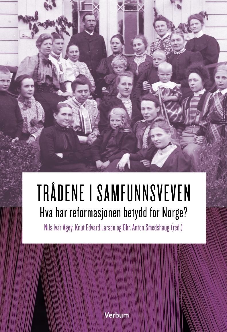 "Trådene i samfunnsveven - hva har reformasjonen betydd for Norge?" av Nils Ivar Agøy