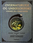 "Overnaturlige og underjordiske vesener fra folketroen" av Johan Egerkrans