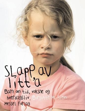 "Slapp av litt 'a - barn om tid, voksne og hverdagsliv" av Birgitte M. Siem