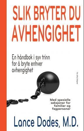 "Slik bryter du avhengighet - en håndbok i syv trinn for å bryte all avhengighet" av Lance Dodes