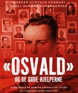 ""Osvald" og de gode hjelperne - sabotører og støtteapparat på Toten og i Søndre Land 1943-1945 " av Morten Conradi