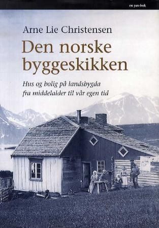 "Den norske byggeskikken - hus og bolig på landsbygda fra middelalder til vår egen tid" av Arne Lie Christensen