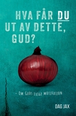 Omslagsbilde av Hva får du ut av dette, Gud?