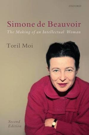 "Simone de Beauvoir - The Making of an Intellectual Woman" av Toril Moi