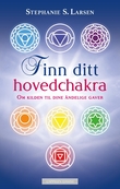 "Finn ditt hovedchakra - om kilden til dine åndelige gaver" av Stephanie S. Larsen