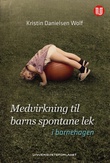 Omslagsbilde av Medvirkning til barns spontane lek - i barnehagen