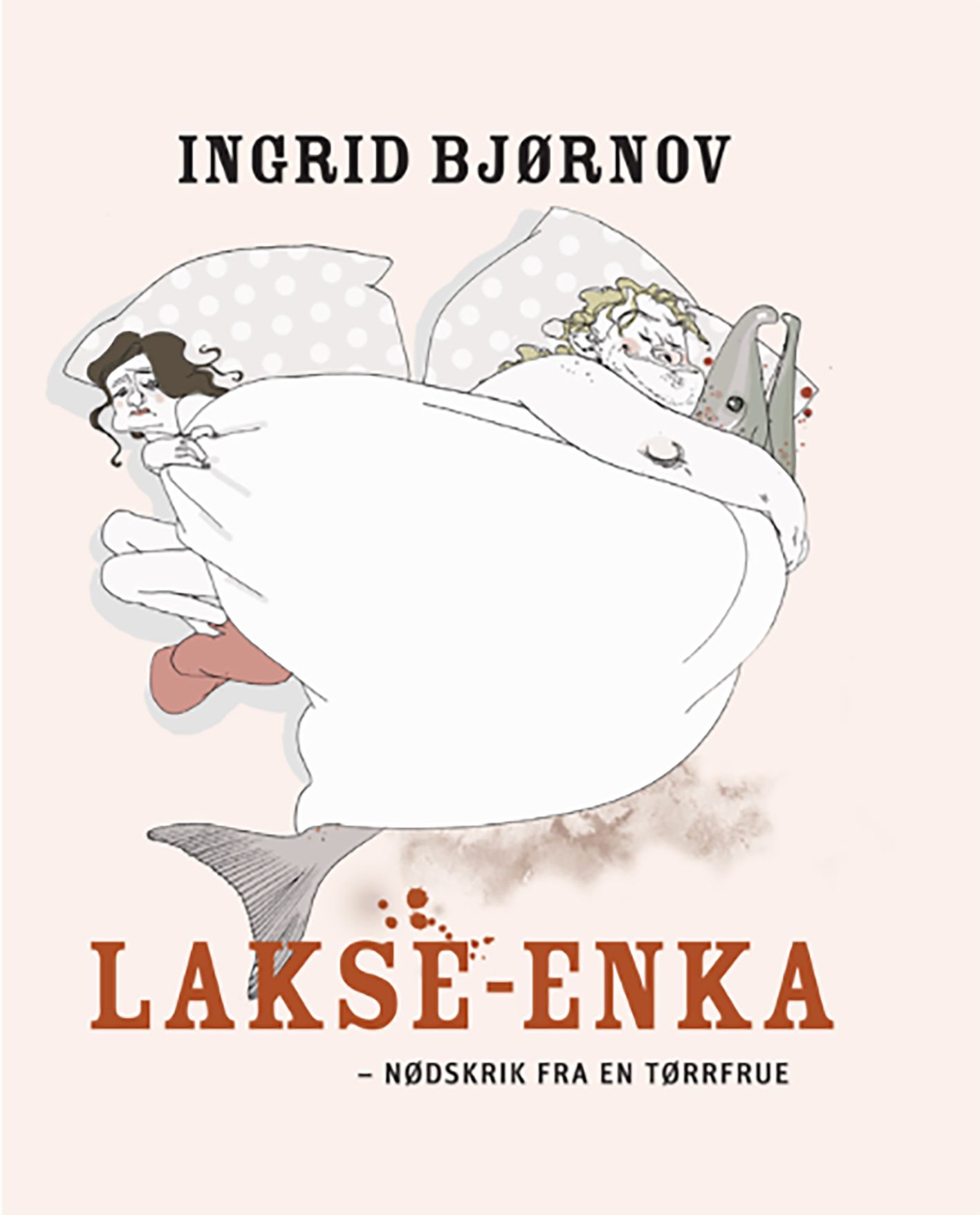 "Lakse-enka - nødskrik fra en tørrfrue" av Ingrid Bjørnov