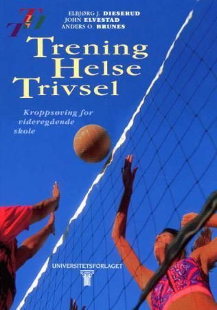 "Trening, helse, trivsel - kroppsøving for videregående skole" av Elbjørg Dieserud