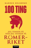 "100 ting jeg tenker på når jeg tenker på Romerriket" av Magnus Helgerud