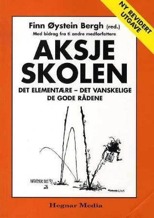 "Aksjeskolen - det elementære - det vanskelige - de gode rådene" av Finn Øystein Bergh