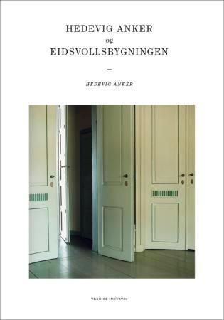 "Hedevig Anker og Eidsvollsbygningen" av Hedevig Anker