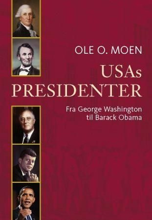 "USAs presidenter - fra George Washington til Barack Obama" av Ole O. Moen