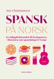 "Spansk på norsk - fra klippfiskhandel til fredagstaco - historien om spanskfaget i Norge" av Ane Christiansen
