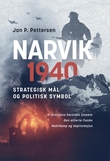 "Narvik 1940 - strategisk mål og politisk symbol : 6. divisjons heroiske innsats : de alliertes fiasko : maktkamp og kapitulasjon" av Jan P. Pettersen